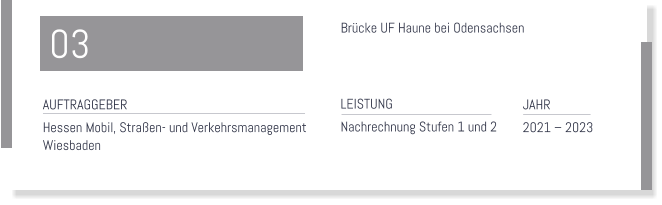 Brcke UF Haune bei Odensachsen  LEISTUNG Nachrechnung Stufen 1 und 2   JAHR  2021  2023  AUFTRAGGEBER Hessen Mobil, Straen- und Verkehrsmanagement  Wiesbaden  03